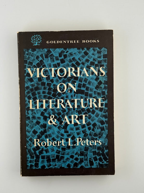 Victorians on Literature & Art by Robert L. Peters