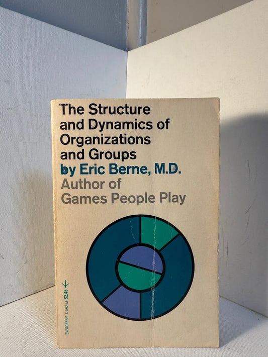 The Structure and Dynamics of Organizations and Groups by Eric Berne