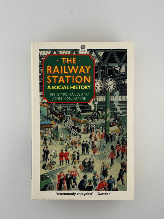 The Railway Station - A Social History by Jeffrey Richards and John Mackenzie