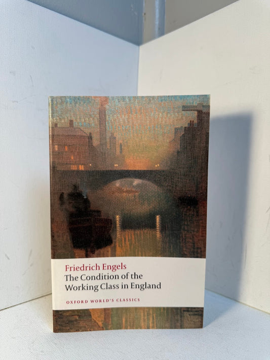 The Condition of the Working Class in England by Friedrich Engels