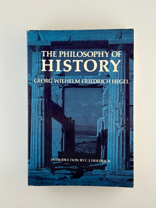 The Philosophy of History by Georg Wilhelm Friedrich Hegel