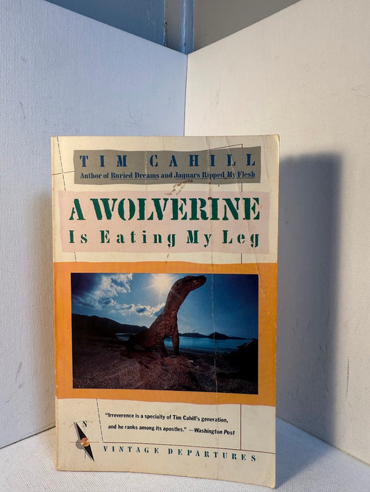 A Wolverine is Eating my Leg by Tim Cahill
