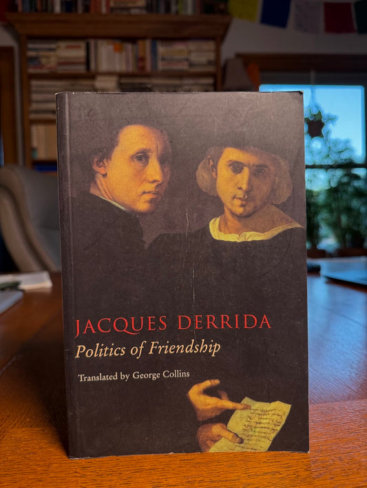 Politics of Friendship by Jacques Derrida