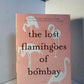 The Lost Flamingoes of Bombay by Siddharth Dhanvant Shanghvi