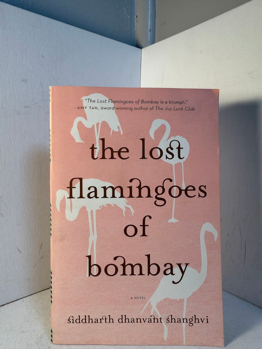 The Lost Flamingoes of Bombay by Siddharth Dhanvant Shanghvi