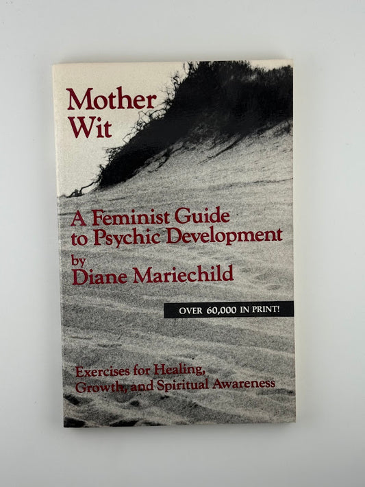 Mother Wit - A Feminist Guide to Psychic Development by Diane Mariechild