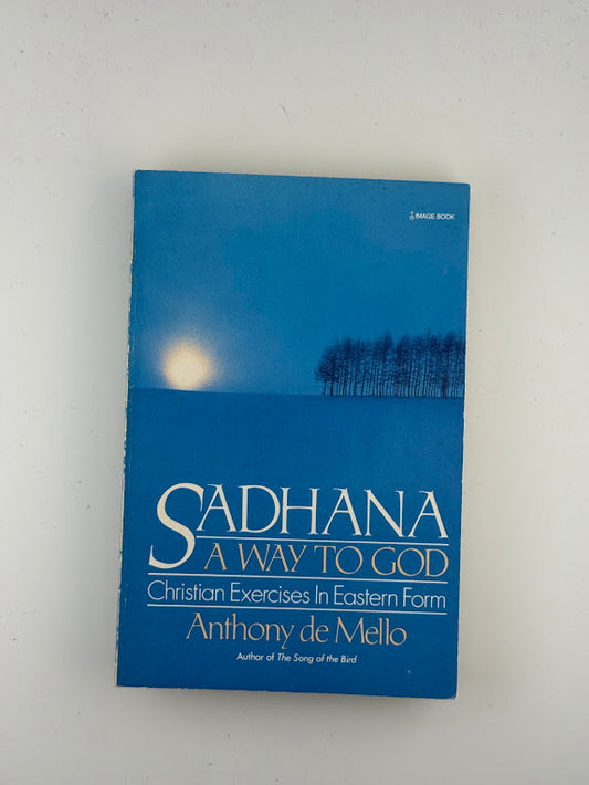 Sadhana - A Way to God by Anthony de Mello