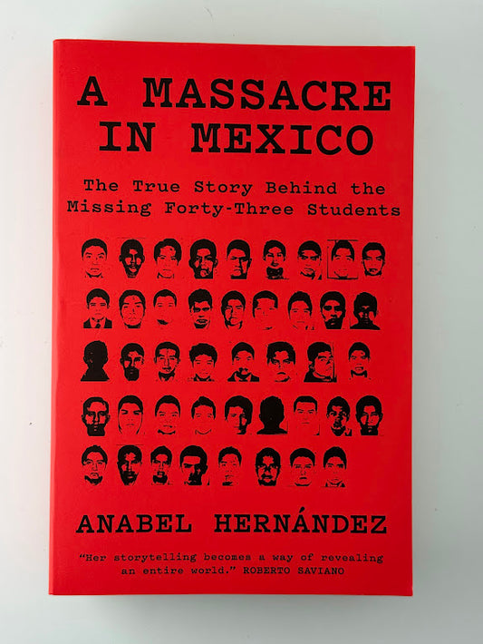 A Massacre in Mexico by Anabel Hernandez