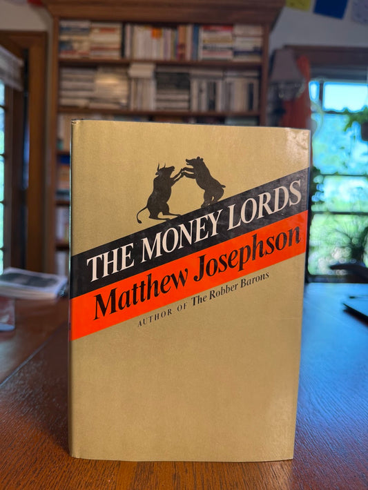 The Money Lords by Matthew Josephson