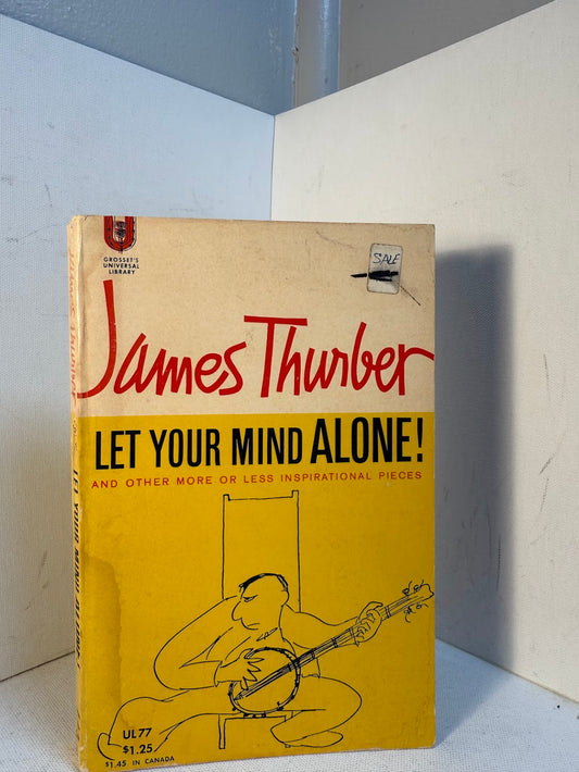 Let Your Mind Alone ! by James Thurber