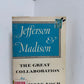 Jefferson & Madison - The Great Collaboration by Adrienne Koch