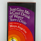 (Signed) Just Give Me a Cool Drink of Water 'fore I Diiie by Maya Angelou