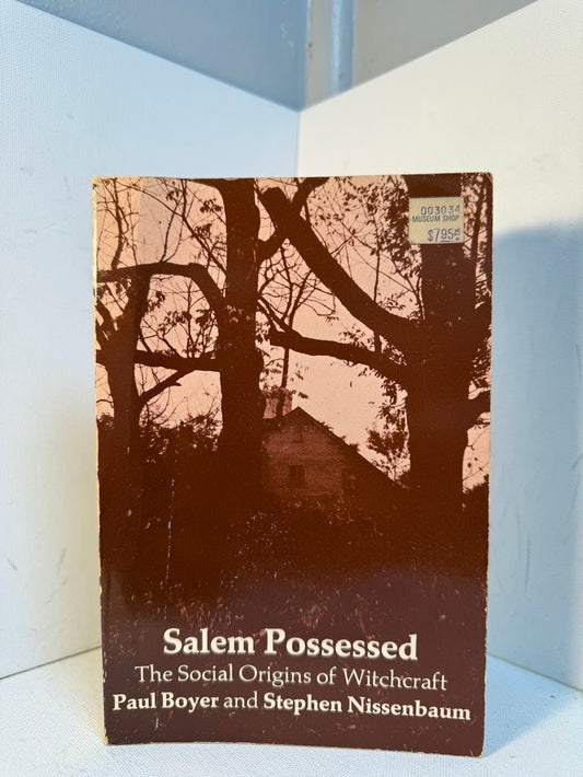 Salem Possessed - The Social Origins of Witchcraft by Paul Boyer and Stephen Nissenbaum