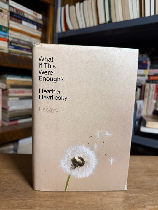What If This Were Enough? by Heather Havrilesky