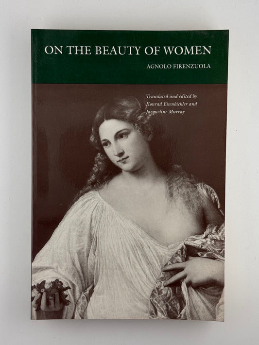 On The Beauty of Women by Agnolo Firenzuola