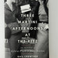 Three Martini Afternoons at the Ritz - The Rebellion of Sylvia Plath & Anne Sexton by Gail Crowther