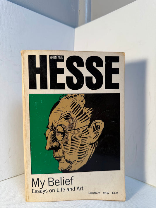 My Belief - Essays on Life and Art by Hermann Hesse