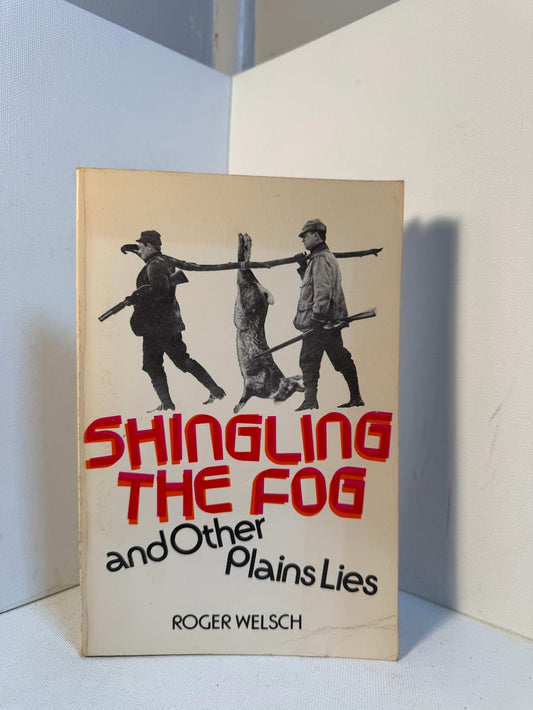 Shingling the Fog and Other Plains Lies by Roger Welsch