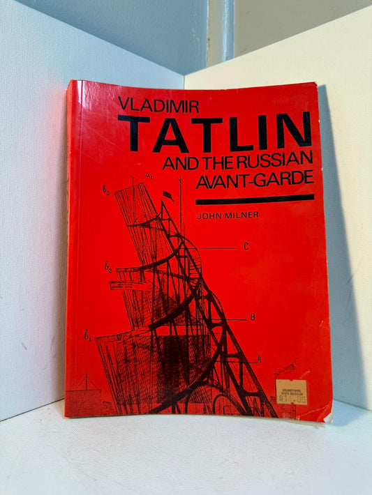Vladimir Tatlin and the Russian Avant-Garde by John Milner