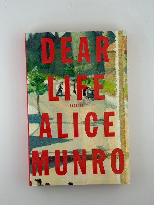 Dear Life by Alice Munro
