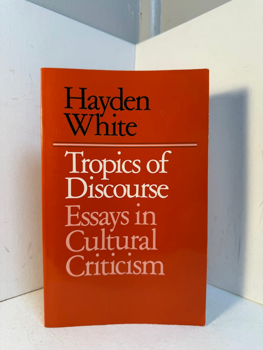Tropics of Discourse by Hayden White