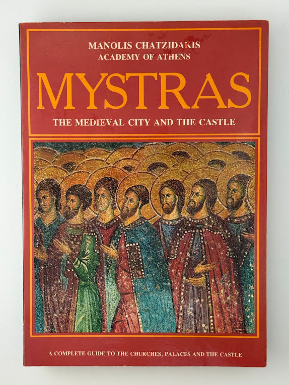 Mystras The Medieval City and the Castle by Manolis Chatzidakis