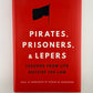 Pirates, Prisoners, & Lepers by Paul H. Robinson and Sarah M. Robinson
