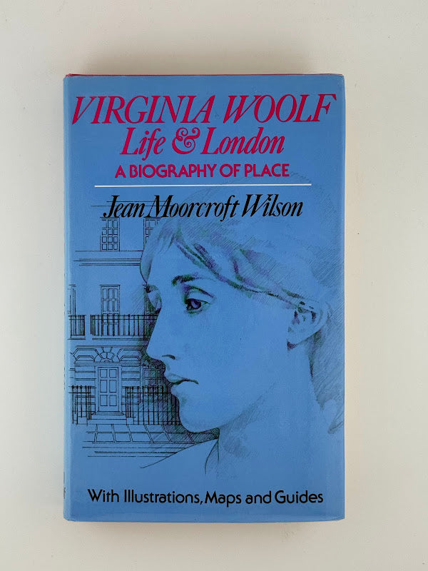 Virginia Woolf - Life & London by Jean Moorcroft Wilson