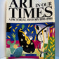 Art in Our Times - A Pictorial History 1890-1980 by Peter Selz