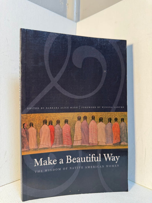 Make A Beautiful Way - The Wisdom of Native American Women