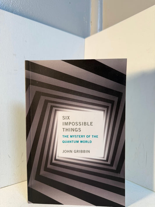 Six Impossible Things by John Gribbin