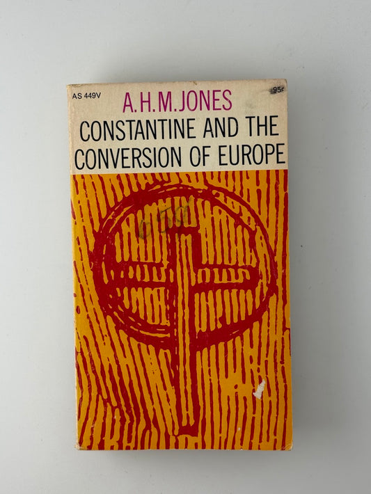 Constantine and the Conversion of Europe by A.H.M. Jones