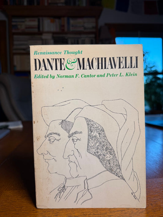 Renaissance Thought - Dante & Machiavelli edited by Norman F. Cantor and Peter L. Klein