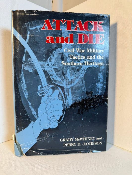 Attack and Die - Civil War Military Tactics and Southern Heritage by Grady McWhiney and Perry D. Jamieson