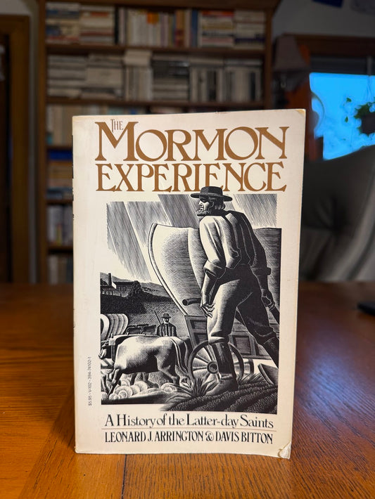 The Mormon Experience - A History of the Latter-day Saints by Leonard J. Arrington & Davis Bitton