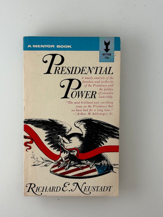 Presidential Power by Richard E. Neustadt