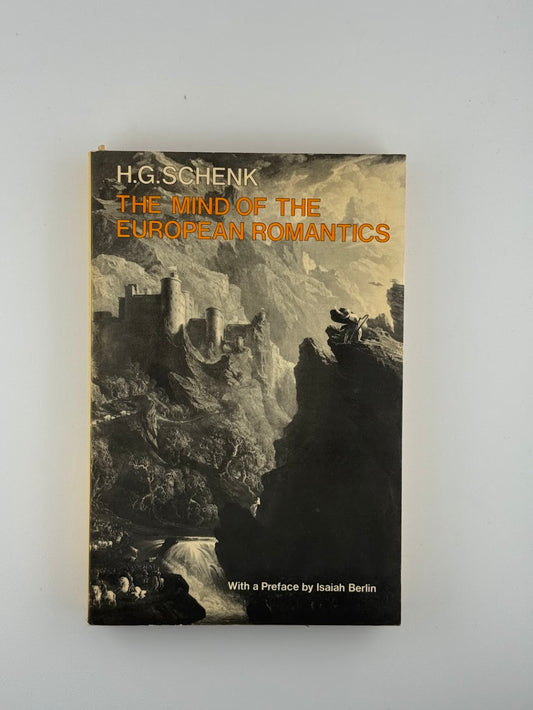 The Mind of the European Romantics by H.G. Schenk