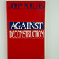 Against Deconstruction by John M. Ellis