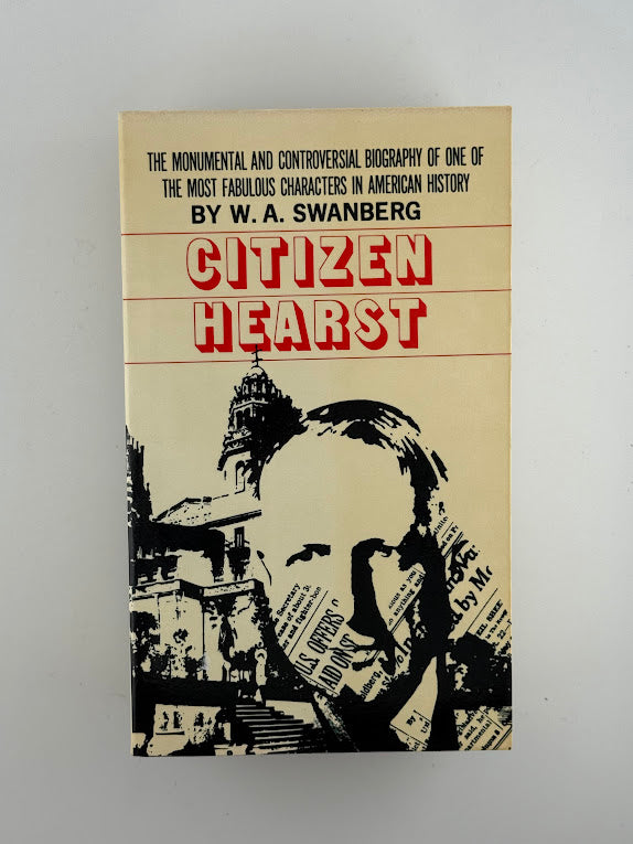Citizen Hearst by W.A. Swanberg