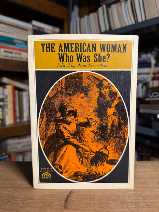 The American Woman - Who Was She? edited by Anne Firor Scott