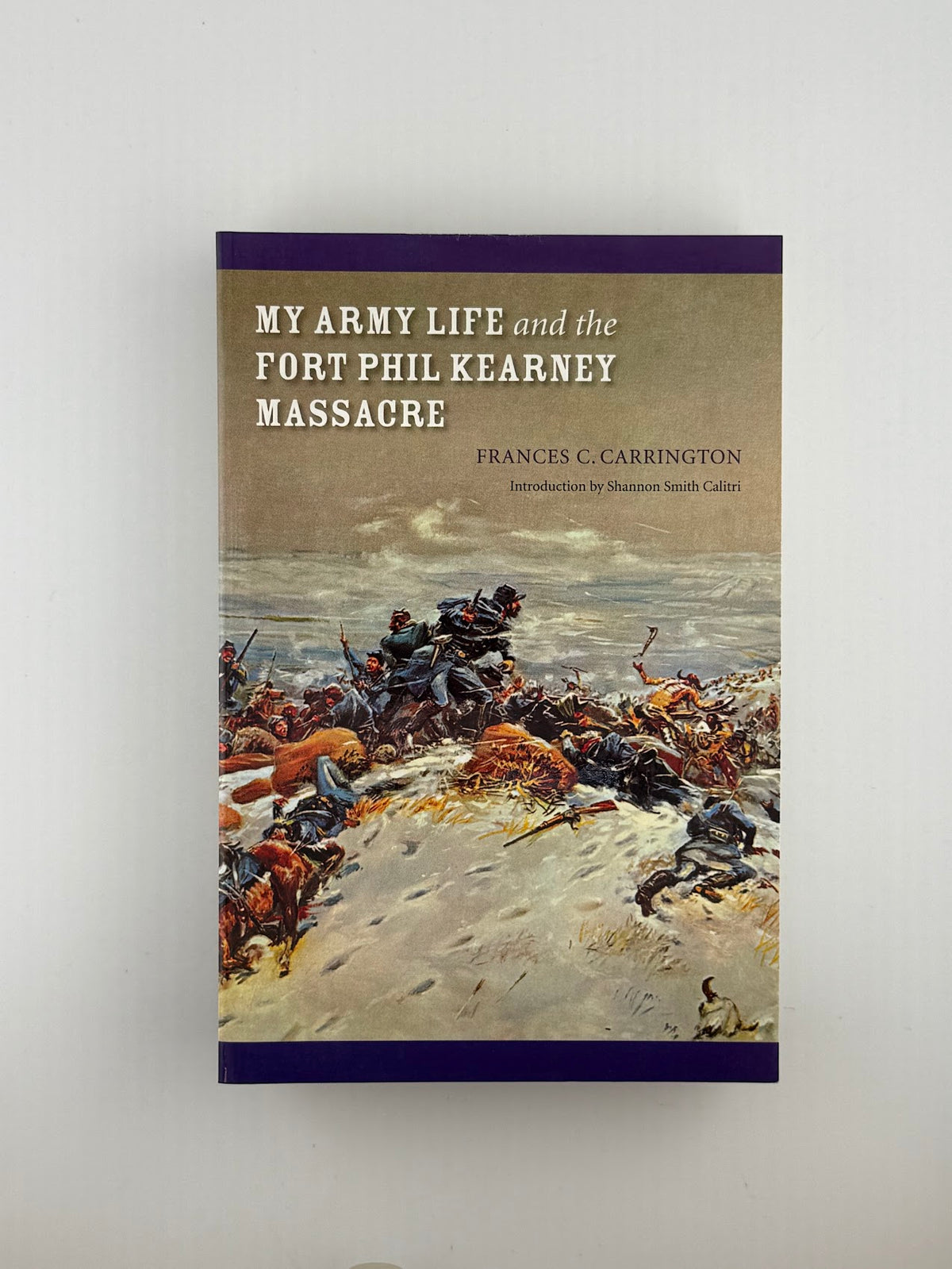 My Army Life and the Fort Phil Kearney Massacre by Frances Carrington