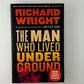 The Man Who Lived Under Ground by Richard Wright