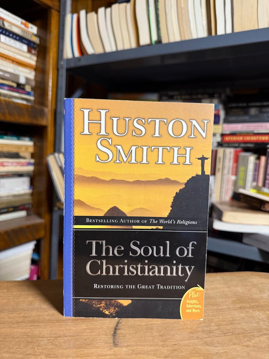 The Soul of a Christianity by Huston Smith