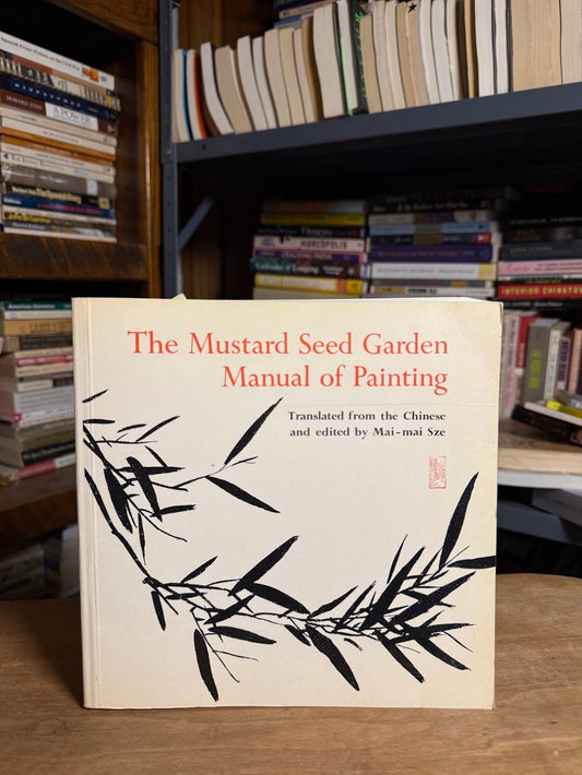 The Mustard Seed Garden Manual of Painting edited by Mai Mai Sza