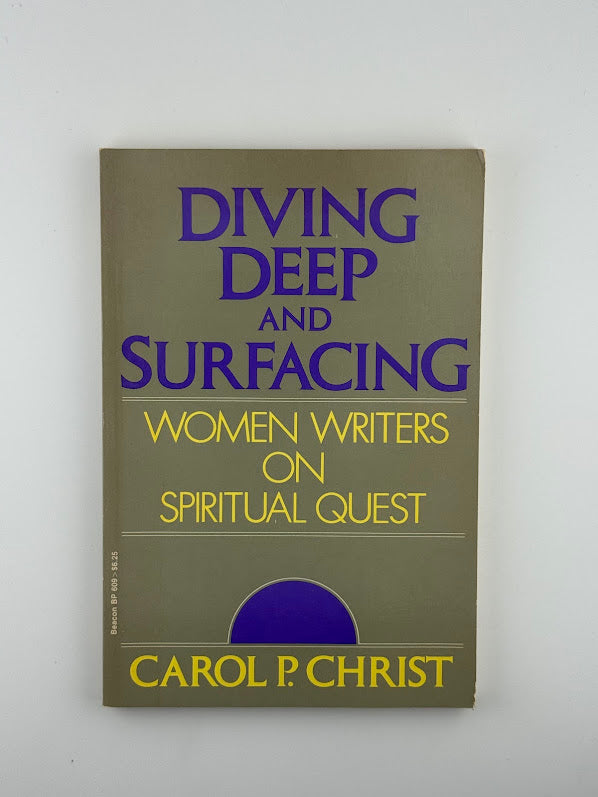Diving Deep and Surfacing - Women Writers on Spiritual Quest by Carol P. Christ