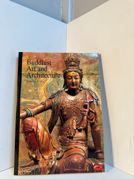Buddhist Art and Architecture by Robert E. Fisher