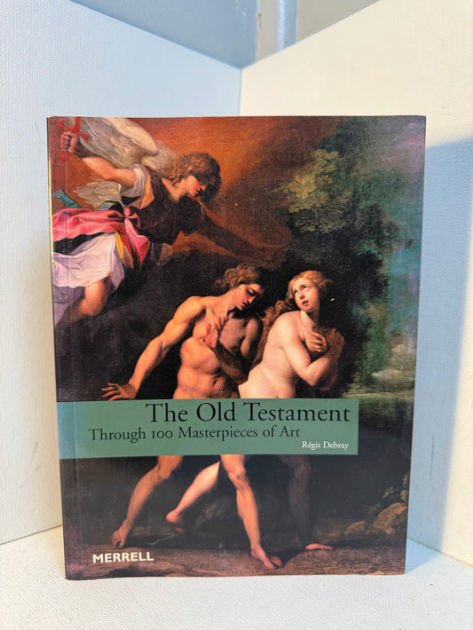 The Old Testament Through 100 Masterpieces of Art by Regis Debray