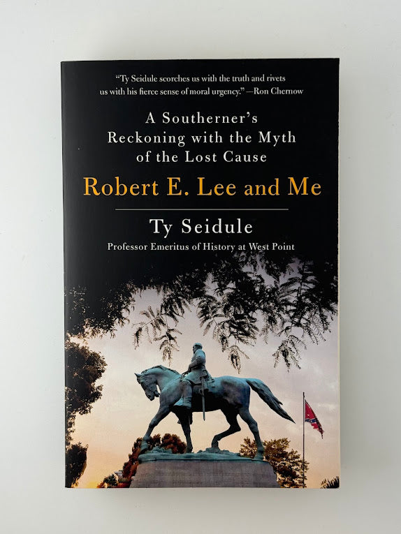 Robert E. Lee and Me by Ty Seidule