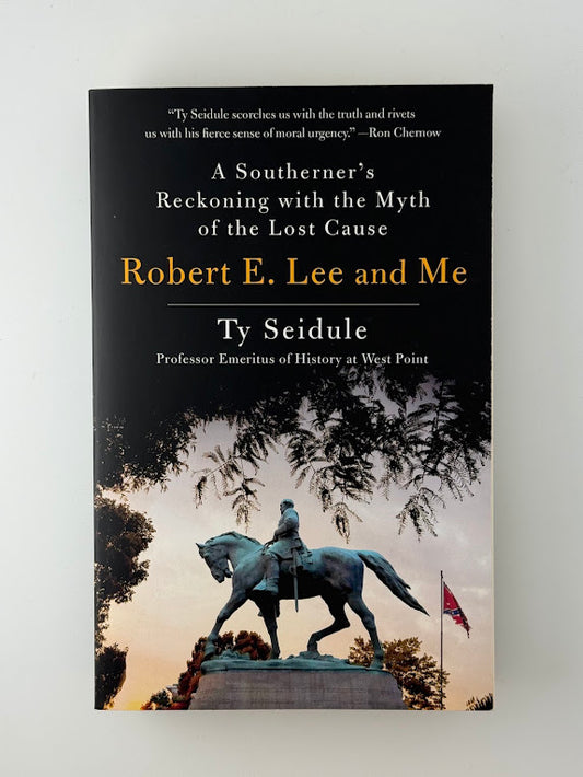 Robert E. Lee and Me by Ty Seidule