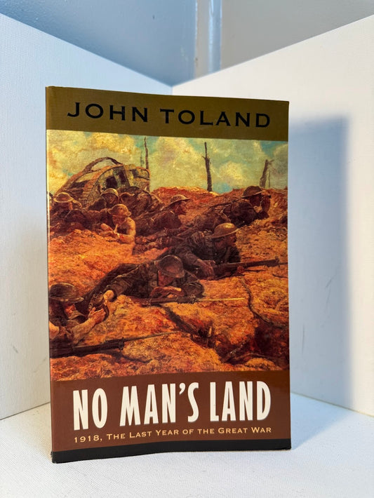 No Man's Land - 1918, The Last Year of the Great War by John Toland